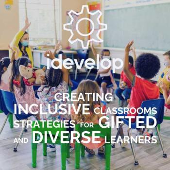 Creating Inclusive Classroom Strategies for Gifted and Diverse Learners