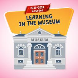 Learning In the Museum