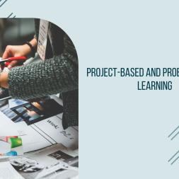 Project-Based Learning and Problem-Based Learning