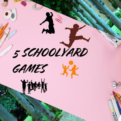 5 Schoolyard Games