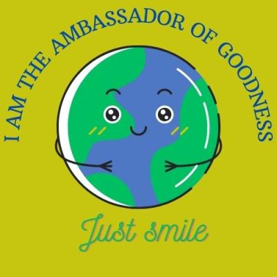 I am the ambassador of goodness