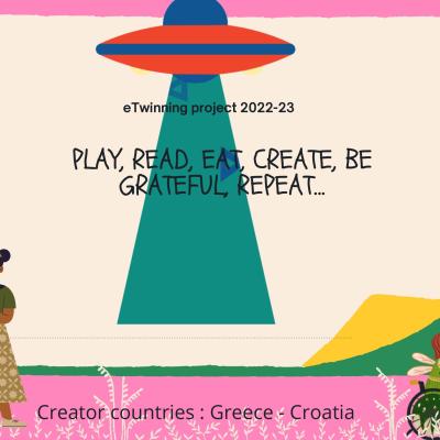 Play, read, eat, create, be grateful, repeat ...  An e twinning project created by Greece and Croatia