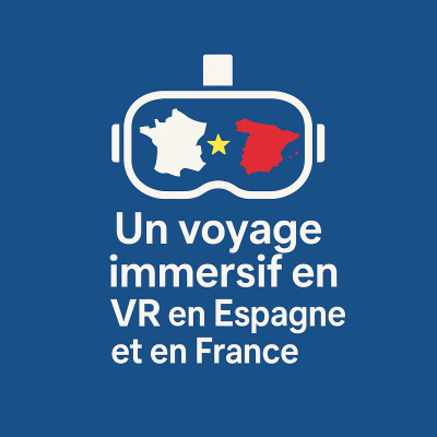Un voyage immersif en VR en Espagne et en France