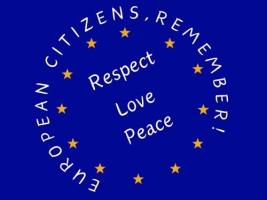 European Citizens, Remember!!! Respect, Love, Peace