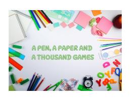 A PEN, A PAPER AND A THOUSAND GAMES