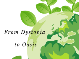 Dystopia to Oasis