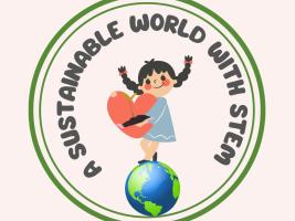 A SUSTAINABLE WORLD WITH STEM