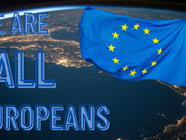 A picture of planet Earth with a European flag and "We Are All Europeans" written.