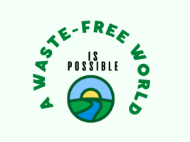 A WASTE-FREE WORLD IS POSSIBLE
