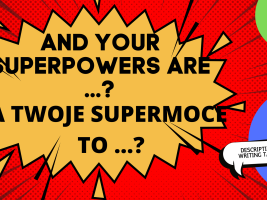 And your superpowers are...?