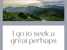 I go to seek a great perhaps