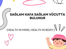 Sağlam Kafa Sağlam Vücutta Bulunur (Health in Mind, Health in Body.)