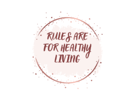 RULES ARE FOR HEALTHY LIVING