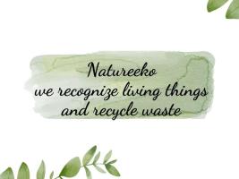 NATUREEKO  ,  We recognize living things and recycle waste
