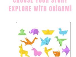Hikayeni Seç, Origamiyle Keşfet  ChooseYourStory, Explorewith Origami