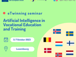 eTwinning seminar - Artificial Intelligence in Vocational Education and Training. Venue: Luxembourg. Date: 5-7 October 2023