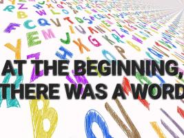 At the beginning, there was a word
