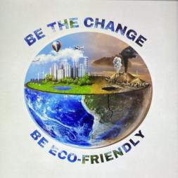 BE THE CHANGE!BE ECO-FRIENDLY