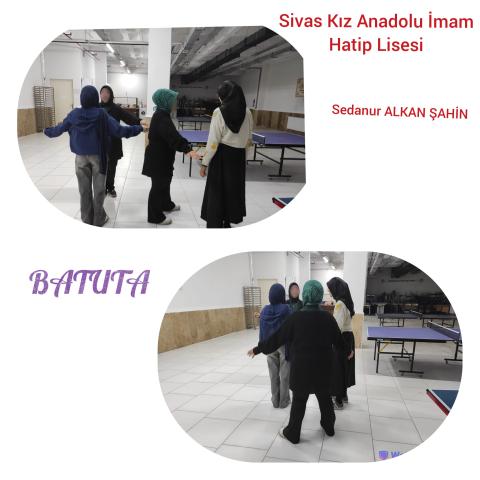 Sedanur ALKAN ŞAHİN /Sivas Kız Anadolu İmam Hatip Lisesi We played Batuta Game